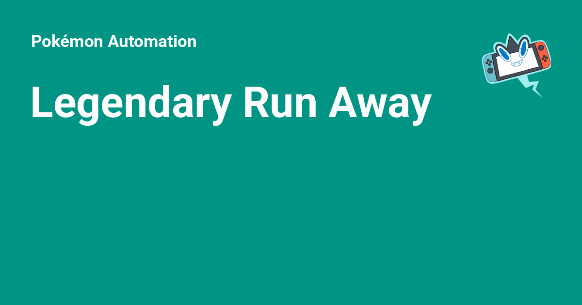 Legendary Run Away - Pokémon Automation