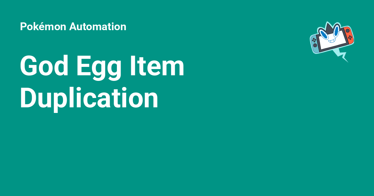 God Egg Item Duplication - Pokémon Automation