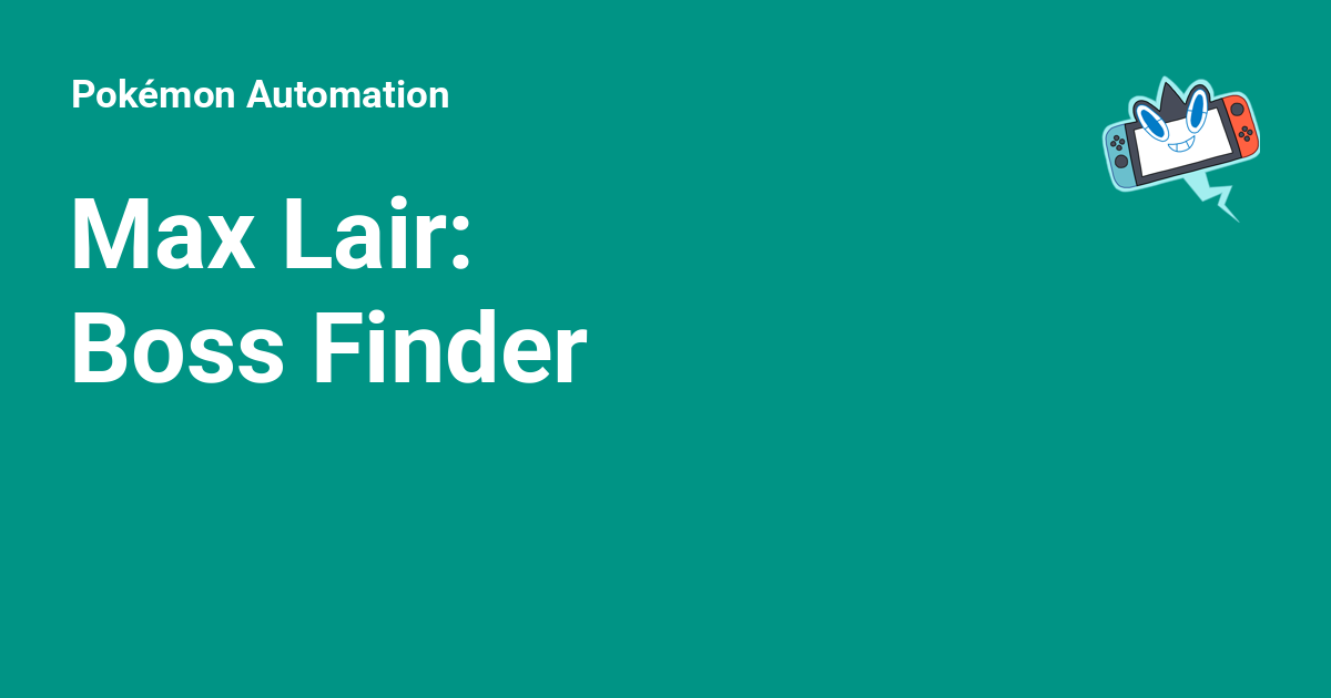 Max Lair: Boss Finder - Pokémon Automation