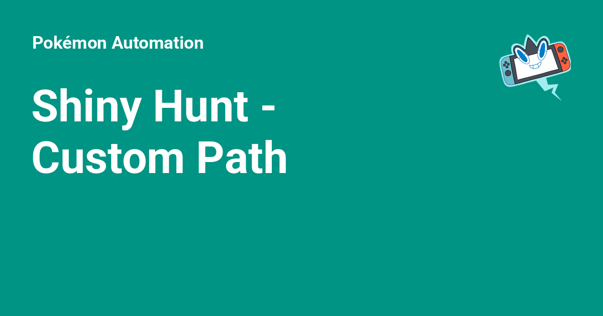 Shiny Hunt - Custom Path - Pokémon Automation