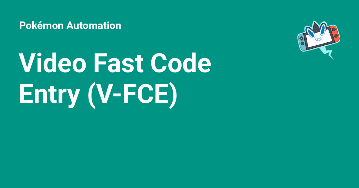 Two Fast Code Video Fast Code Entry (V-FCE) - Pokémon Automation